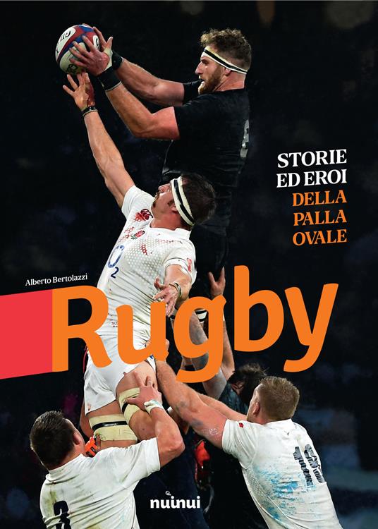 Rugby. Storie ed eroi della palla ovale. Ediz. illustrata - Alberto  Bertolazzi - Libro - Nuinui - | IBS