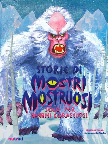 Storie di mostri mostruosi solo per bambini coraggiosi. Ediz. a colori - Enrico Lavagno - copertina