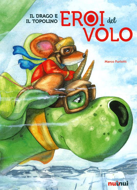 Il drago e il topolino. Eroi del volo - Marco Furlotti - copertina