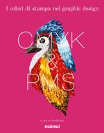 CMYK & PMS. I colori di stampa nel graphic design. Ediz. illustrata