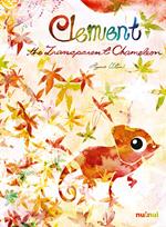 Clement the transparent chameleon. Ediz. a colori