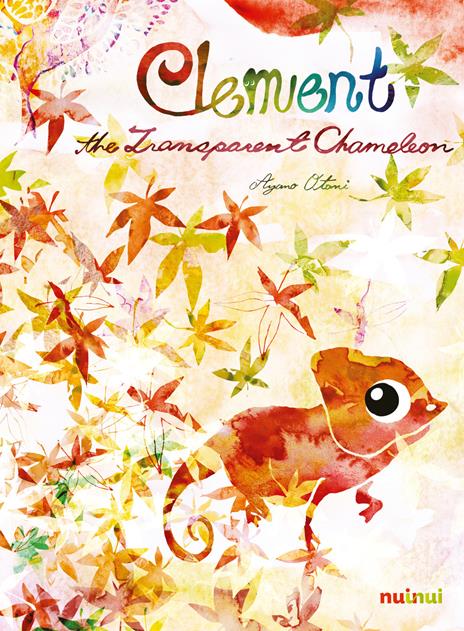 Clement the transparent chameleon. Ediz. a colori - Ayano Otani - copertina