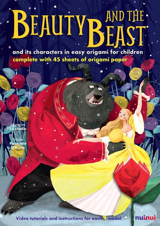 Beauty and the Beast and its charachters in easy origami for children. Ediz. a colori. Con espansione online. Con gadget - Alberto Bertolazzi,Pasquale D'Auria - copertina