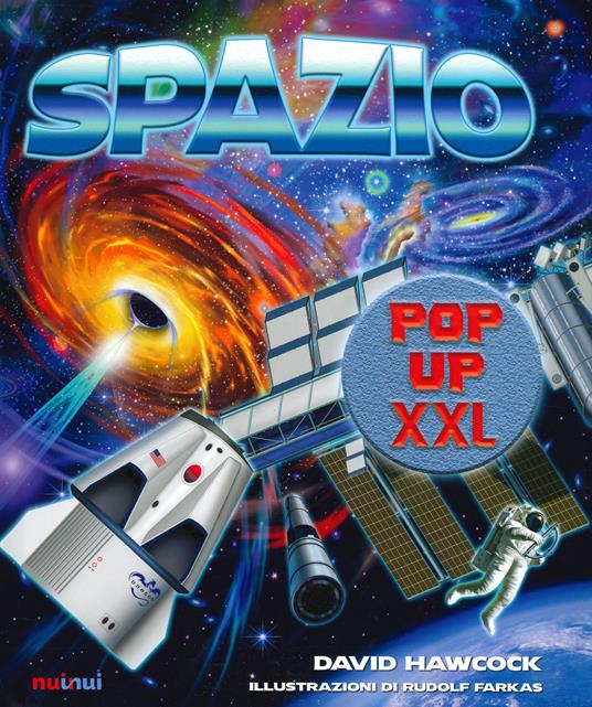 Spazio pop-up XXL. Ediz. a colori - David Hawcock - Libro - Nuinui - | IBS