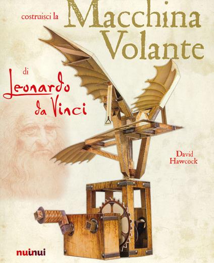 La macchina volante di Leonardo da Vinci - David Hawcock - copertina