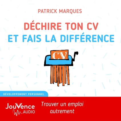 Déchire ton CV et fais la différence