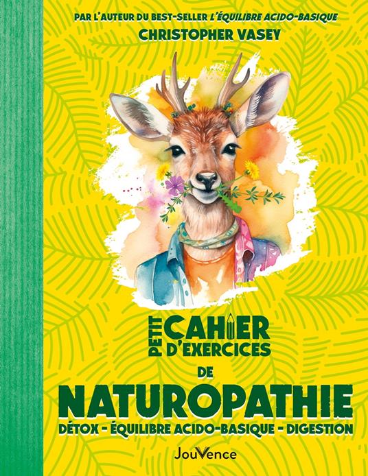 Petit Cahier d'exercices de naturopathie : Détox - Équilibre acido-basique - Digestion