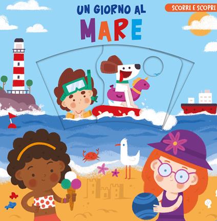 Un giorno al mare. Scorri e scopri. Ediz. a colori - Carolina Zanotti,Andrea Iachini - copertina