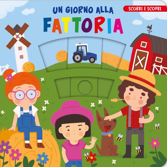 Un giorno alla fattoria. Scorri e scopri - Carolina Zanotti - copertina