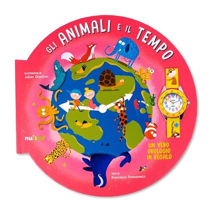 Gli animali e il tempo. Piccoli esploratori. Ediz. a colori. Con orologio - Francesco Tomasinelli - copertina