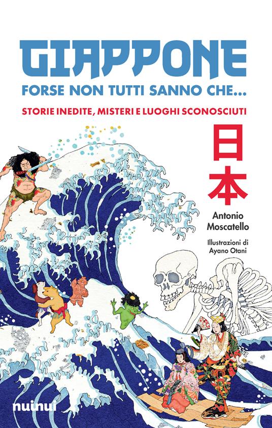 Giappone. Forse non tutti sanno che... Storie inedite, misteri e luoghi sconosciuti - Antonio Moscatello - copertina