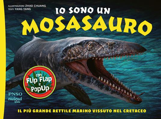 Io sono un Mosasauro. Il più grande rettile marino vissuto nel cretaceo. Ediz. a colori - Yang Yang - copertina