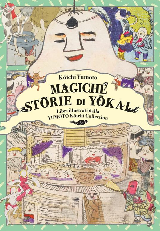 Magiche storie di yokai. Libri illustrati dalla Yumoto Koichi Collection. Il fascino e i misteri del Giappone - Yumoto Koichi - copertina