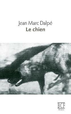 Le chien - Jean Marc Dalpe - cover