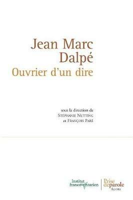 Jean Marc Dalp . Ouvrier d'Un Dire - Stephanie Nutting,Francois Pare - cover