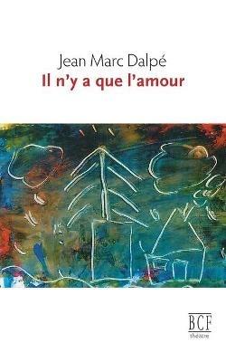 Il n'y a que l'amour - Jean Marc Dalpe - cover