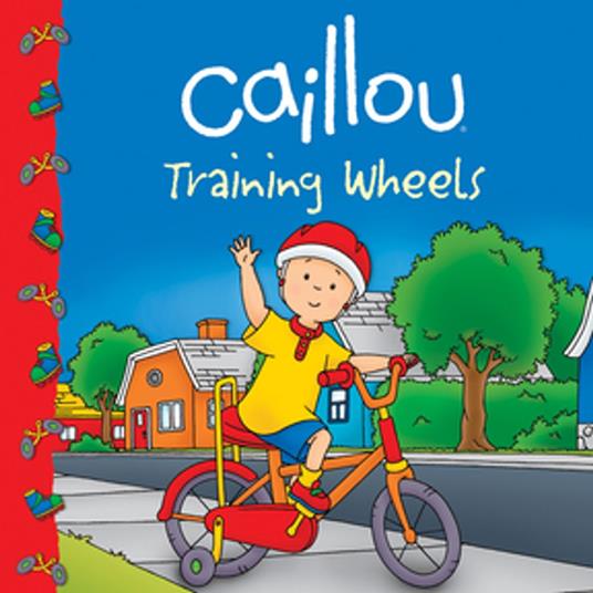 Caillou: Training Wheels - Sarah Margaret Johanson,Eric Sévigny - ebook