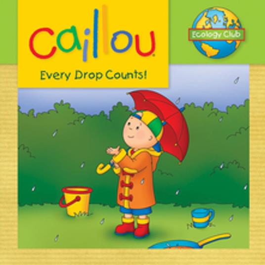 Caillou: Every Drop Counts - Sarah Margaret Johanson,Eric Sévigny - ebook