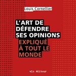 L'art de défendre ses opinions expliqué à tout le monde