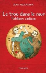 Le Trou Dans Le Mur: Fabliaux Cadiens