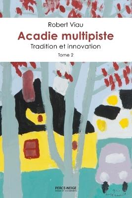 Acadie multipiste tome 2: Tradition et innovation - Robert Viau - cover