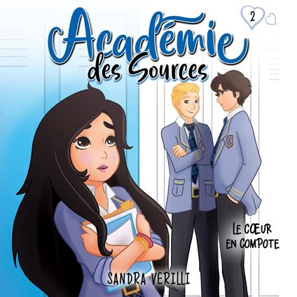 L'Académie des sources: Tome 2 - Le coeur en compote