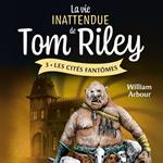 La vie inattendue de Tom Riley - Tome 3