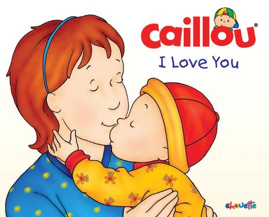 Caillou: I Love You - Chistine L'Heureux,Francine Nadeau,Brignaud Pierre - ebook