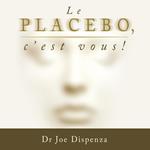 Le placebo, c'est vous !