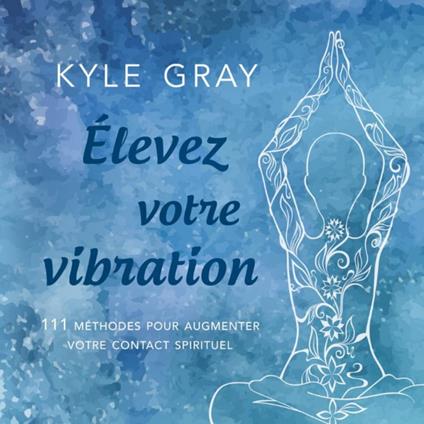 Élevez votre vibration