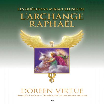 Les guérisons miraculeuses de l'Archange Raphaël