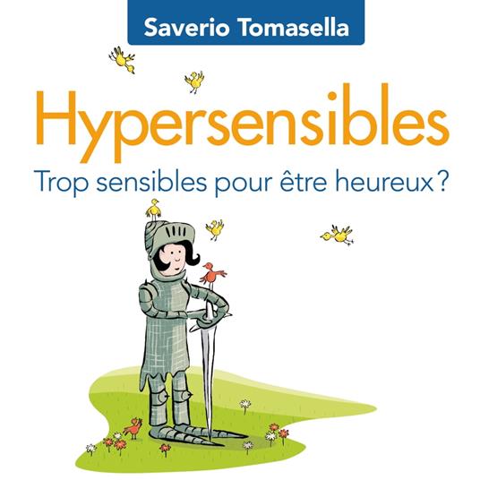 Hypersensibles : Trop sensibles pour être heureux?