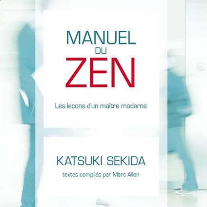 Manuel du zen : Les leçon d'un maître moderne