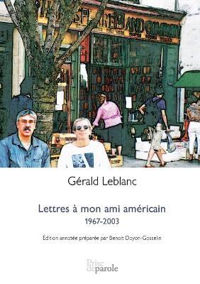 Lettres   Mon Ami Am ricain: 1967-2003.: Correspondance - Gerald LeBlanc - cover