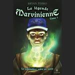 La légende marvinienne Tome 1 : Le calcinateur entre en scène