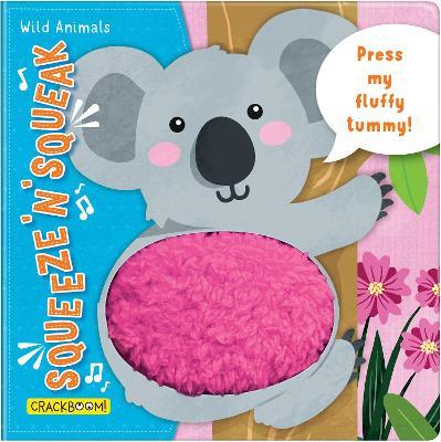 Squeeze 'n' Squeak: Wild Animals: Press my fluffy tummy! - cover