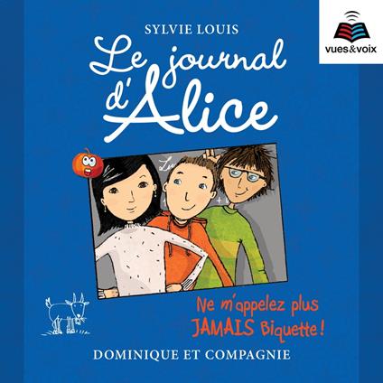 Le journal d’Alice tome 7. Ne m’appelez plus jamais Biquette !