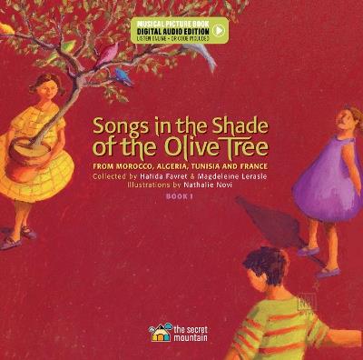 Songs in the Shade of the Olive Tree: From Morocco, Algeria, Tunisia and France (Book 1) - Hafida Favret,Magdeleine Lerasle - cover