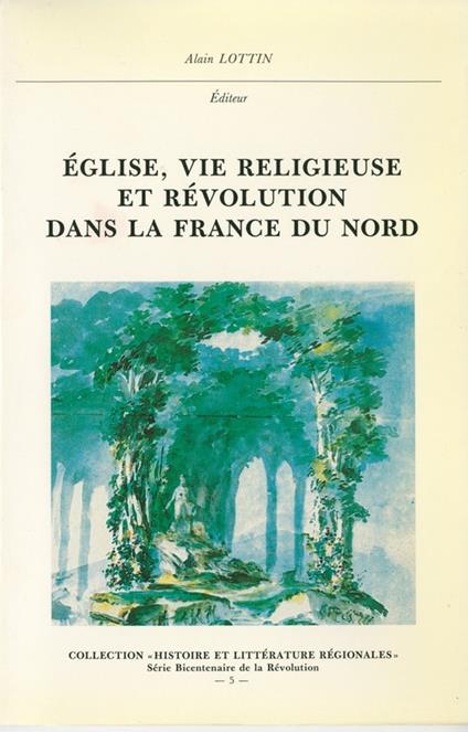 Église, vie religieuse et Révolution dans la France du Nord