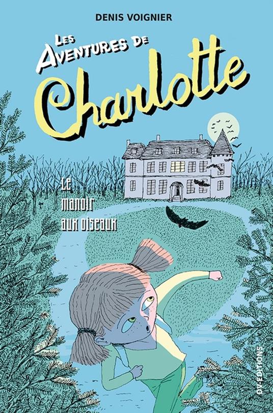 Les Aventures de Charlotte - t2 - le manoir aux oiseaux - Denis VOIGNIER - ebook