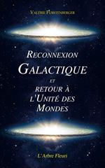 Reconnexion Galactique et Retour à l'Unité des Mondes