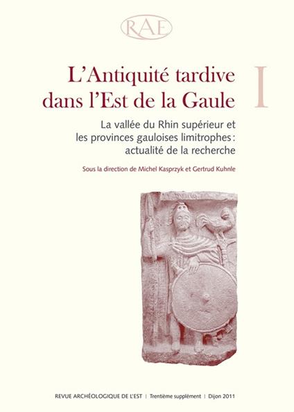 L'Antiquité tardive dans l'Est de la Gaule, I