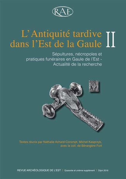 L'Antiquité tardive dans l'Est de la Gaule, II