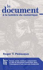 Le Document à la lumière du numérique: forme, texte, médium : comprendre le rôle du document numérique dans l'émergence d'une nouvelle modernité