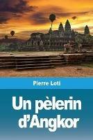 Un pelerin d'Angkor - Pierre Loti - cover