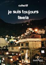 Je suis toujours favela