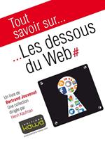 Tout savoir sur... Les dessous du Web