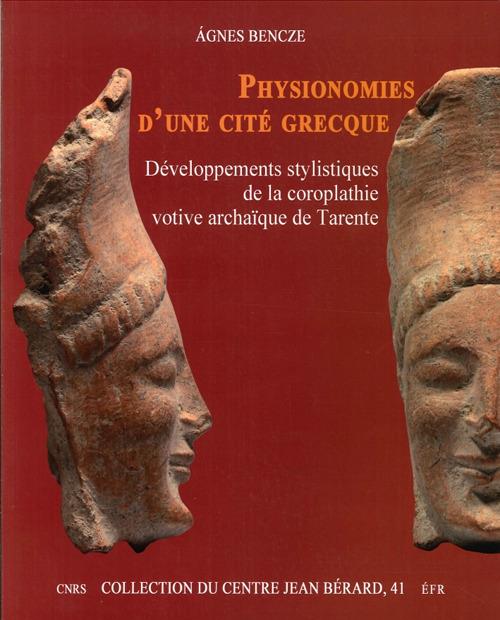 Physionomies d'une cité grecque. Développements stylistiques de la coroplathie votive archaïque de Tarente - Agnes Bencze - copertina