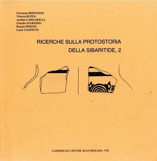 Ricerche sulla protostoria della Sibaritide, 2 - Giovanna Bergonzi,Vittoria Buffa,Andrea Cardarelli,Claudio Giardino - ebook