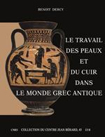 Le travail des peaux et du cuir dans le monde grec antique. Tentative d'une archéologie du disparu appliquée au cuir